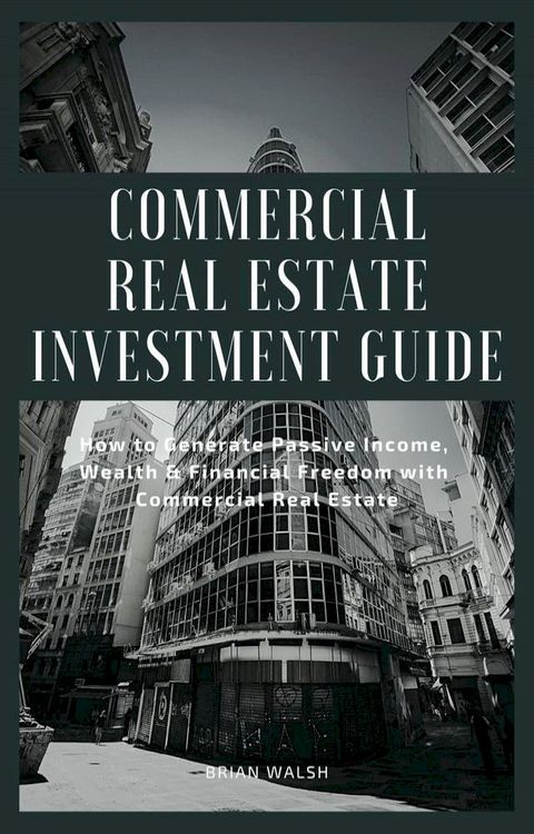 Commercial Real Estate Investment Guide(Kobo/電子書)