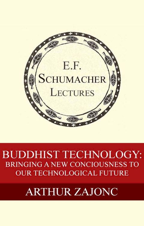 Buddhist Technology: Bringing a New Consciousness to Our Technological Future(Kobo/電子書)