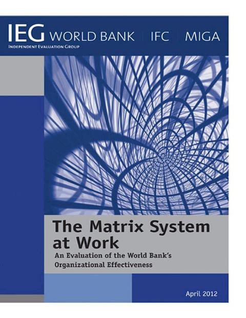 The Matrix System at Work: An Evaluation of the World Bank’s Organizational Effectiveness(Kobo/電子書)