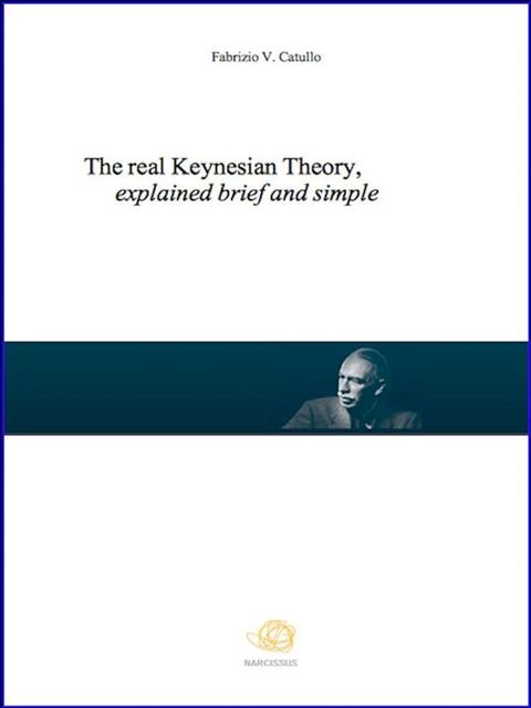 The real Keynesian Theory, explained brief and simple(Kobo/電子書)