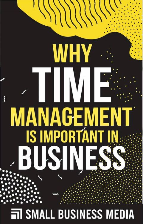 Why Time Management Is Important In Business(Kobo/電子書)