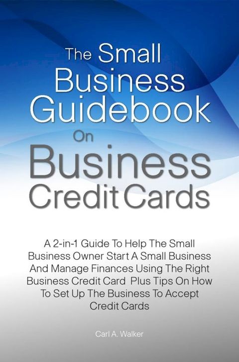 The Small Business Guidebook On Business Credit Cards(Kobo/電子書)