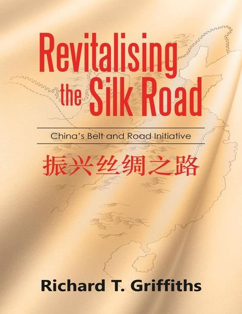 Revitalizing the Silk Road: China's Belt and Road Initiative(Kobo/電子書)