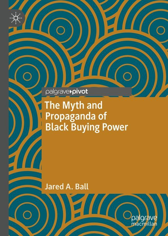  The Myth and Propaganda of Black Buying Power(Kobo/電子書)