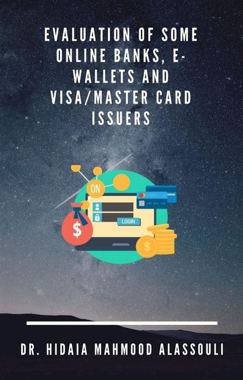 Evaluation of Some Online Banks, E-Wallets and Visa/Master Card Issuers(Kobo/電子書)