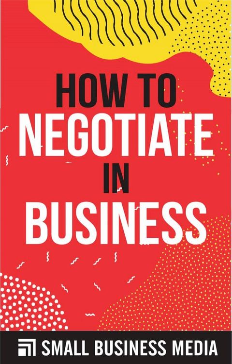 How To Negotiate In Business(Kobo/電子書)