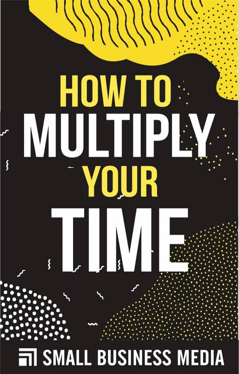 How To Multiply Your Time(Kobo/電子書)