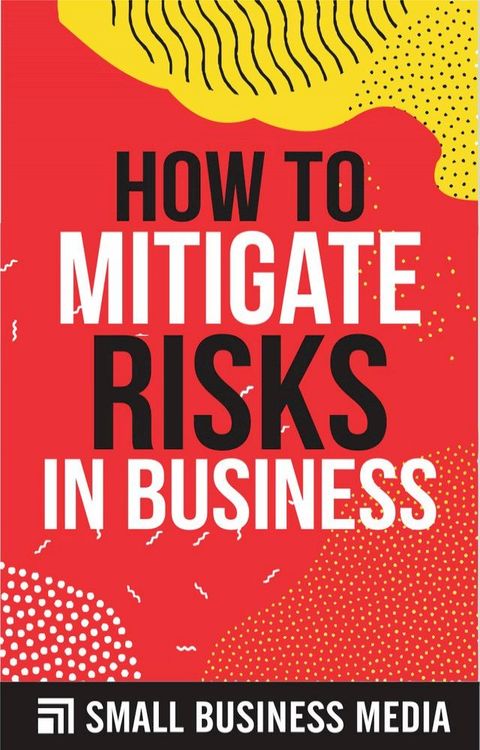 How To Mitigate Risk In Business(Kobo/電子書)