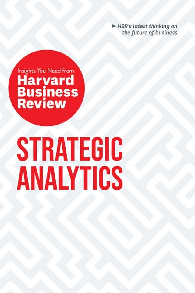  Strategic Analytics: The Insights You Need from Harvard Business Review(Kobo/電子書)