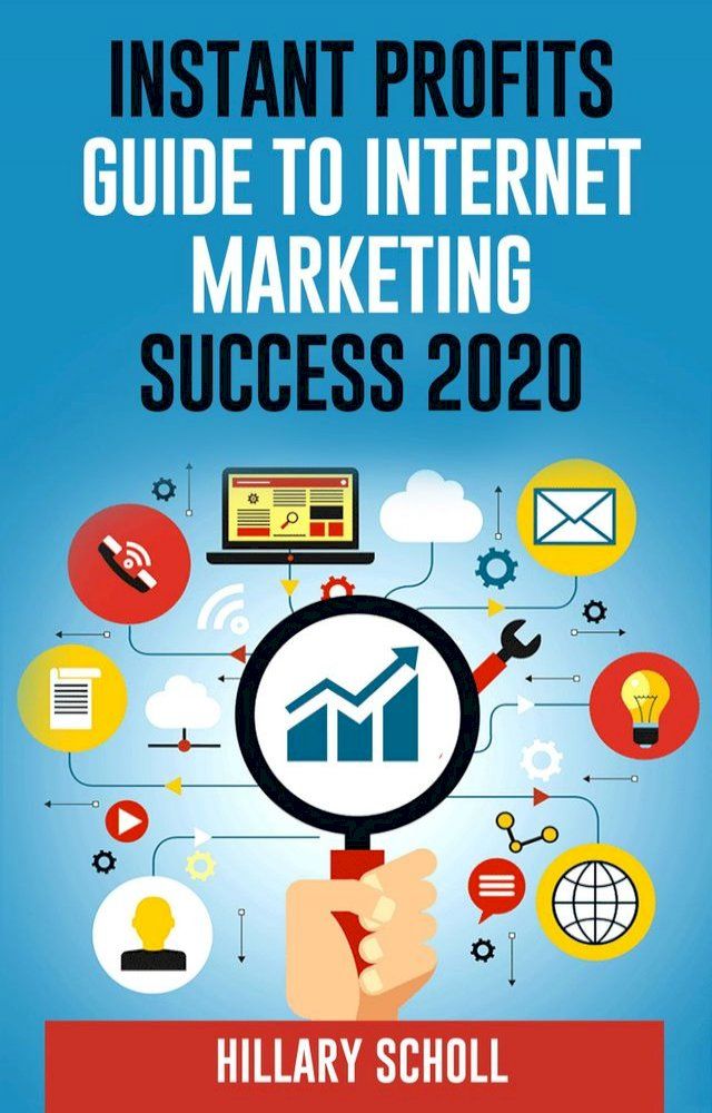  Instant Profits Guide To Internet Marketing Success 2020(Kobo/電子書)