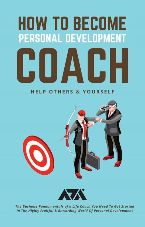 How to Become Personal Development Coach (Help Others & Yourself)(Kobo/電子書)