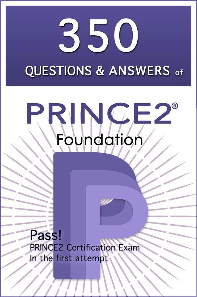  350 Questions and Answers of Prince2 Foundation Certification Exam(Kobo/電子書)