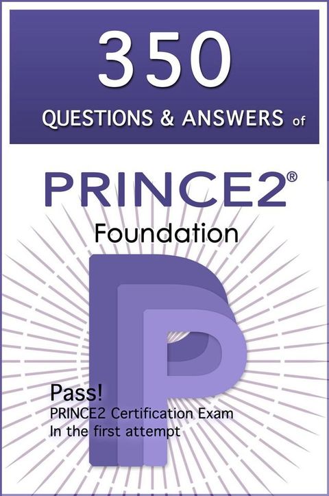 350 Questions and Answers of Prince2 Foundation Certification Exam(Kobo/電子書)