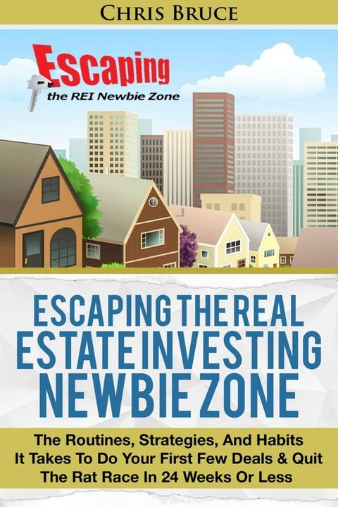 Escaping the Real Estate Investing Newbie Zone(Kobo/電子書)