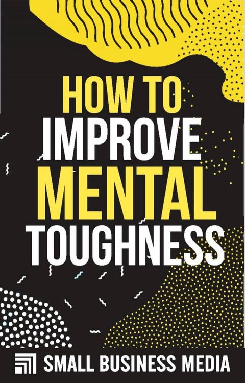 How To Improve Mental Toughness(Kobo/電子書)