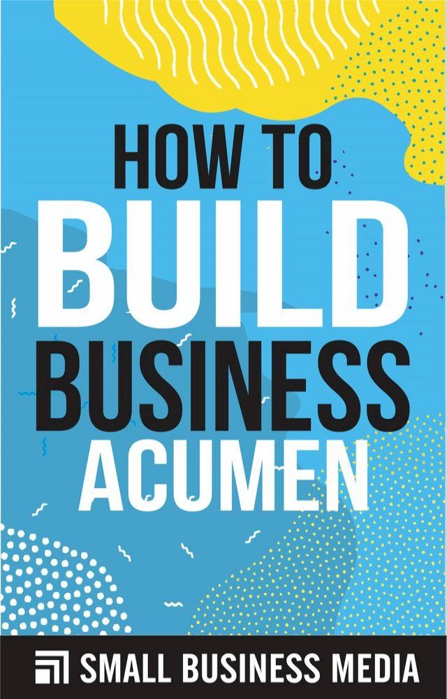  How To Build Business Acumen(Kobo/電子書)