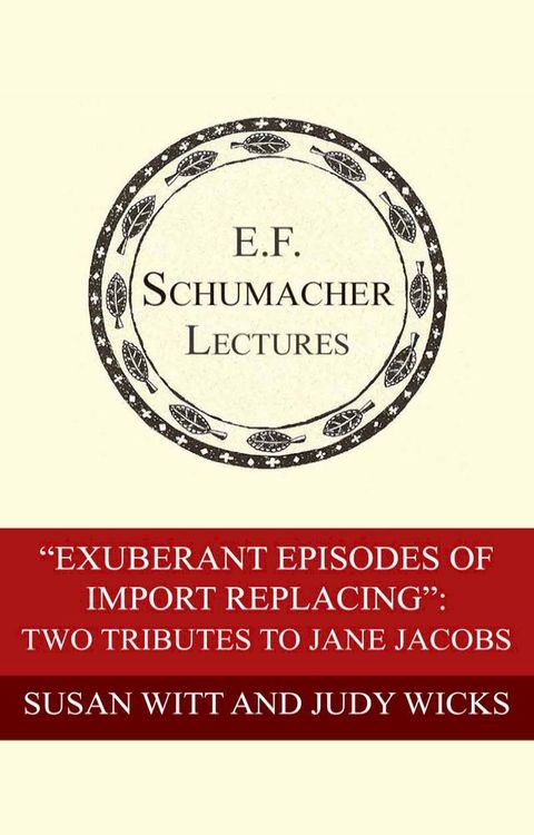 “Exuberant Episodes of Import Replacing”: Two Tributes to Jane Jacobs(Kobo/電子書)