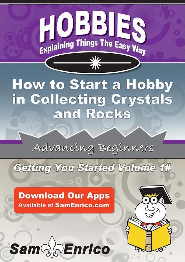  How to Start a Hobby in Collecting Crystals and Rocks(Kobo/電子書)