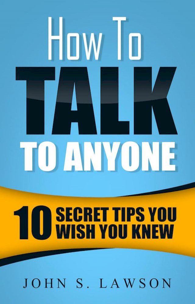  How To Talk To Anyone: 10 Secret Tips You Wish You KnewJ(Kobo/電子書)