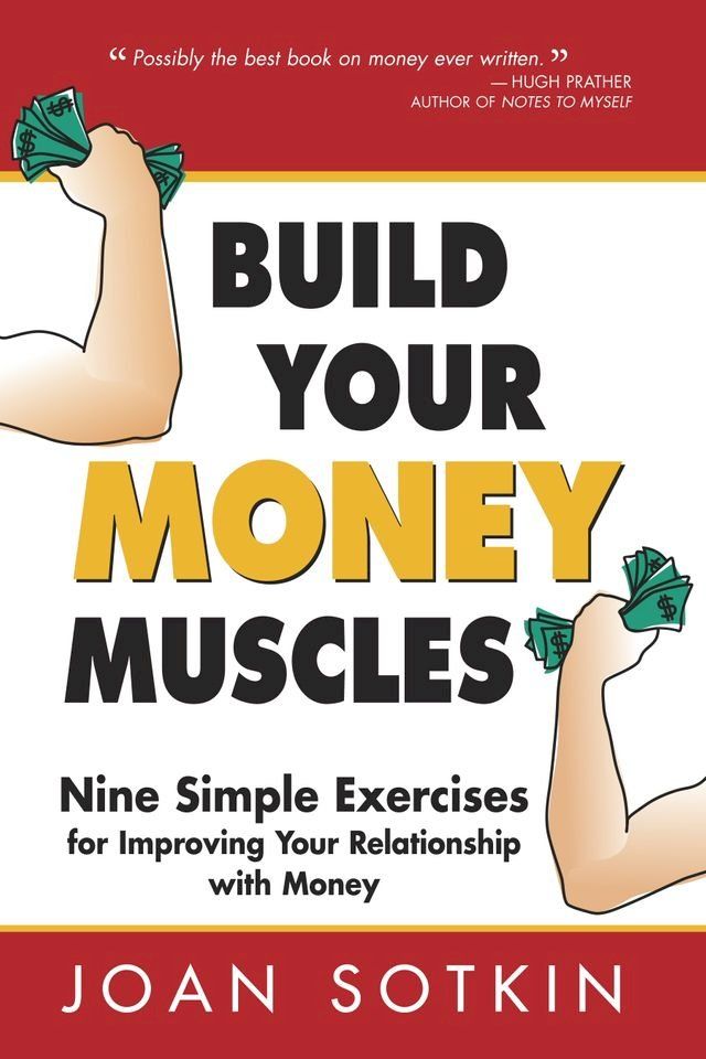  Build Your Money Muscles: Nine Simple Exercises for Improving Your Relationship with Money(Kobo/電子書)