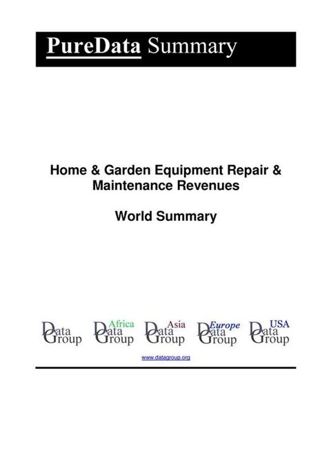 Home & Garden Equipment Repair & Maintenance Revenues World Summary(Kobo/電子書)