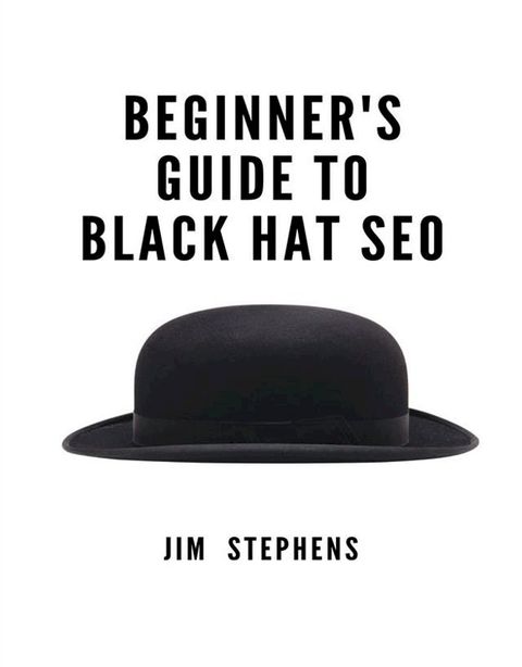 Beginner's Guide to Black Hat SEO(Kobo/電子書)