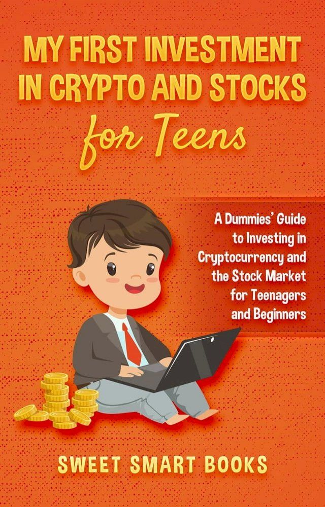  My First Investment In Crypto and Stocks for Teens(Kobo/電子書)