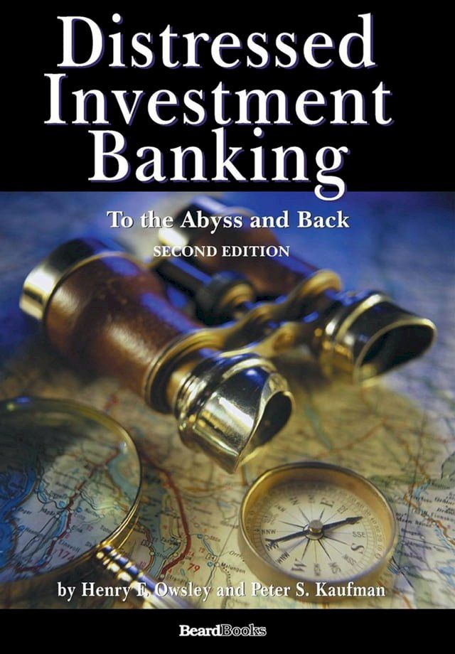  Distressed Investment Banking - To the Abyss and Back - Second Edition(Kobo/電子書)