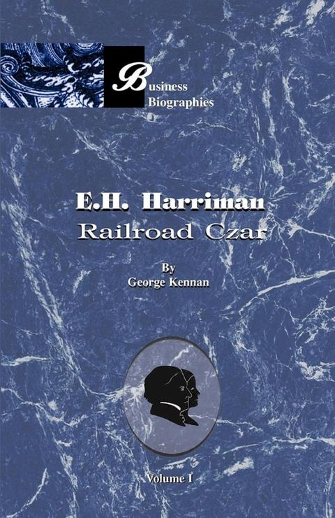 E. H. Harriman: Railroad Czar(Kobo/電子書)