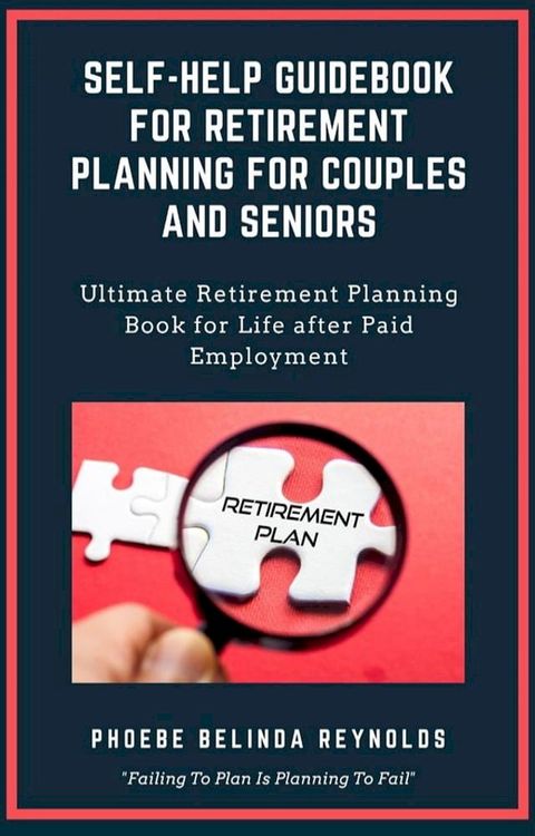 Self-Help Guidebook for Retirement Planning For Couples and Seniors(Kobo/電子書)