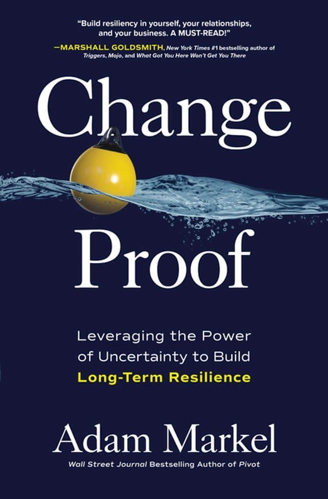  Change Proof: Leveraging the Power of Uncertainty to Build Long-term Resilience(Kobo/電子書)