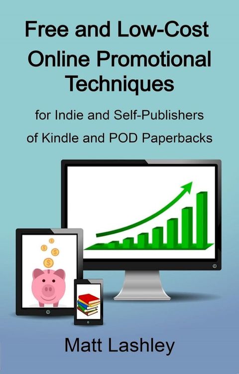 Free and Low Cost Online Promotional Techniques for Self-publishers of Kindle and POD Paperbacks(Kobo/電子書)