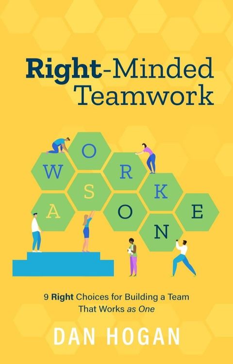 Right-Minded Teamwork: 9 Right Choices for Building a Team That Works as One(Kobo/電子書)