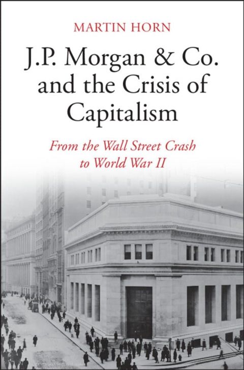 J.P. Morgan & Co. and the Crisis of Capitalism(Kobo/電子書)