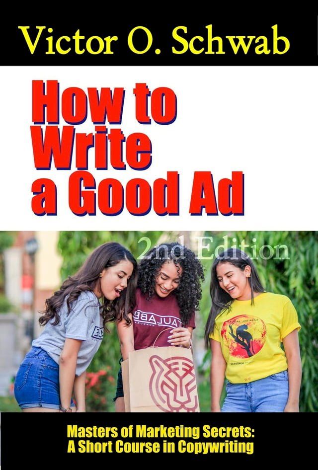  How to Write a Good Ad: A Short Course in Copywriting - Second Edition(Kobo/電子書)