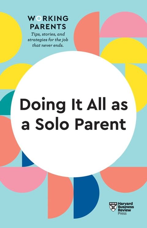 Doing It All as a Solo Parent (HBR Working Parents Series)(Kobo/電子書)