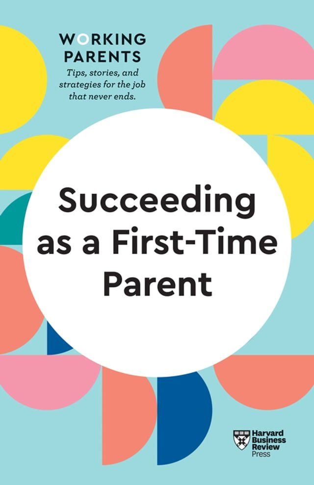  Succeeding as a First-Time Parent (HBR Working Parents Series)(Kobo/電子書)