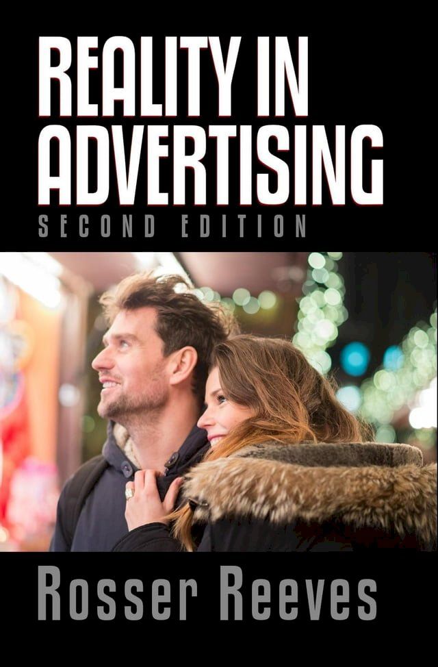  Rosser Reeves' Reality In Advertising - Second Edition(Kobo/電子書)