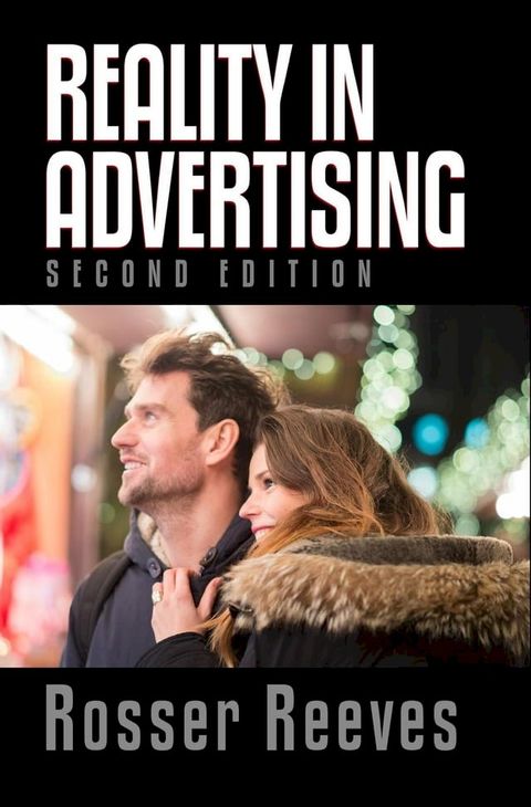 Rosser Reeves' Reality In Advertising - Second Edition(Kobo/電子書)