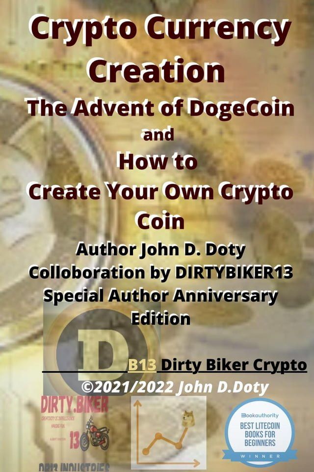  Crypto Currency Creation The Advent of Dogecoin and How to Create Your Own Crypto Coin(Kobo/電子書)