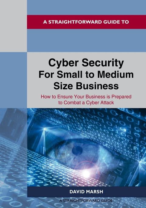 A Straightforward Guide to Cyber Security For Small to Medium Size Business(Kobo/電子書)