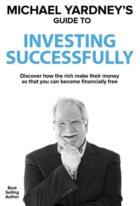 Michael Yardney’s Guide to Investing Successfully(Kobo/電子書)