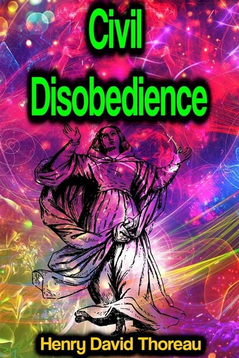 Civil Disobedience or On the Duty of Civil Disobedience(Kobo/電子書)