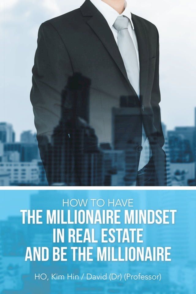  How to Have the Millionaire Mindset in Real Estate and Be the Millionaire(Kobo/電子書)