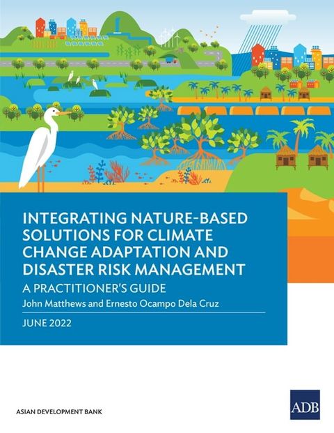 Integrating Nature-Based Solutions for Climate Change Adaptation and Disaster Risk Management(Kobo/電子書)