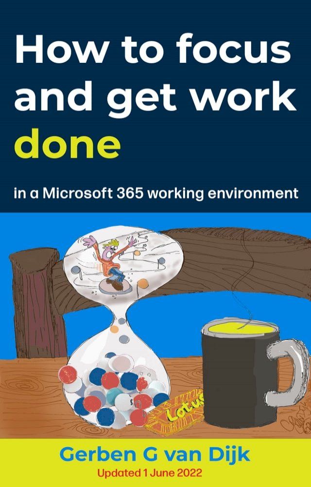  How to Focus and Get Work Done in a Microsoft 365 Working Environment(Kobo/電子書)