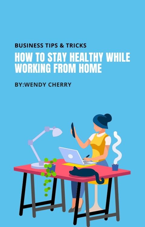 How to stay healthy while working from home(Kobo/電子書)