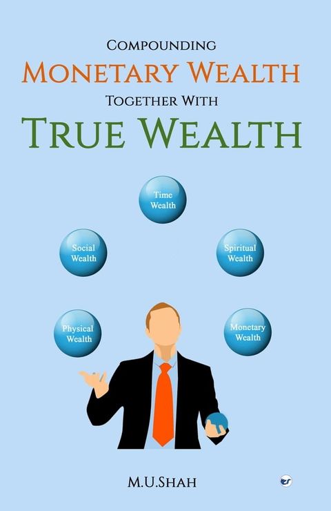 Compounding Monetary Wealth together with True Wealth(Kobo/電子書)