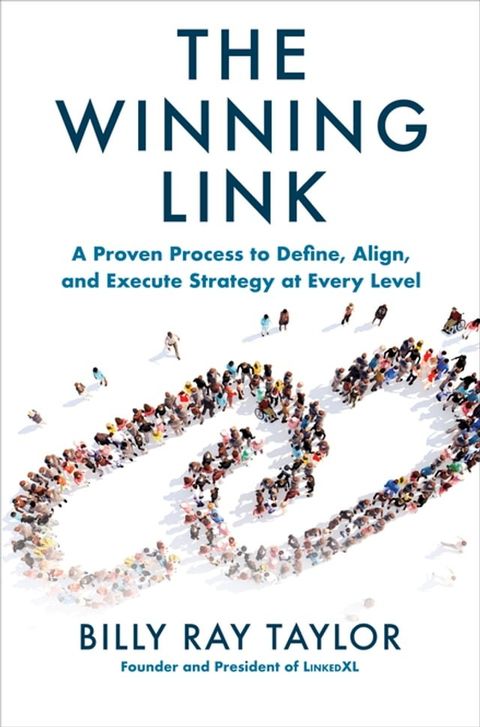 The Winning Link: A Proven Process to Define, Align, and Execute Strategy at Every Level(Kobo/電子書)