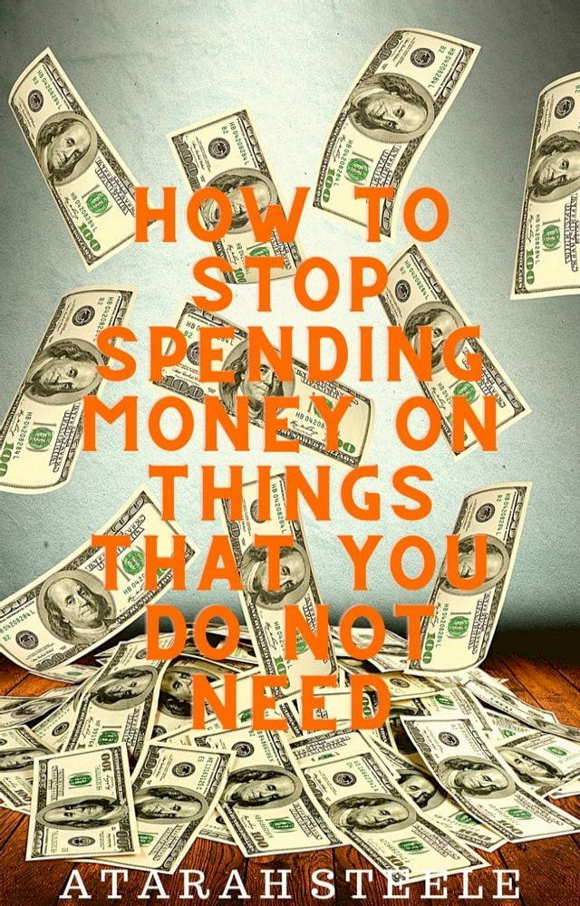  How to Stop Spending Money on Things That You Do Not Need(Kobo/電子書)